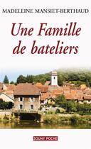 Couverture du livre « Une famille de bateliers » de Madeleine Mansiet-Berthaud aux éditions Lucien Souny