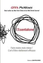 Couverture du livre « L'essentialisme ; faire moins mais mieux ! l'art d'être réellement efficace » de Greg Mckeown aux éditions Contre-dires