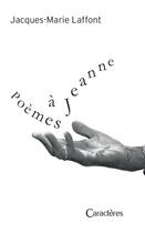 Couverture du livre « Poèmes à Jeanne » de Jacques-Marie Laffont aux éditions Caracteres