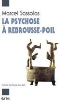 Couverture du livre « La psychose a rebrousse poil » de Marcel Sassolas aux éditions Eres