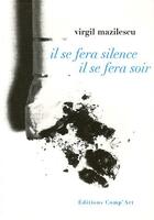 Couverture du livre « Il Se Fera Silence Il Se Fera Soir » de Virgil Mazilescu aux éditions Act Mem