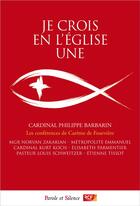 Couverture du livre « Je crois en l'Eglise une » de Philippe Barbarin aux éditions Parole Et Silence