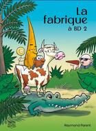 Couverture du livre « La fabrique à BD Tome 2 » de Raymond Parent aux éditions Michel Quintin