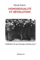 Couverture du livre « Homosexualite et révolution ; prolétaires de tous les pays, caressez-vous ! » de Daniel Guérin aux éditions Spartacus