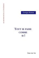 Couverture du livre « Tout se passe comme si ! » de Georges Komar aux éditions Ivoire Clair