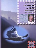 Couverture du livre « La pompe à Jules ; mémoires d'un vautour fauve » de Michel Mouze aux éditions Prng