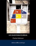 Couverture du livre « Les questions écureuil » de Charles Robinson aux éditions Ere Numerique