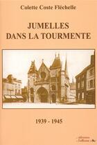 Couverture du livre « Jumelles dans la tourmente ; 1939-1945 » de Colette Coste Flechelle aux éditions L'officine