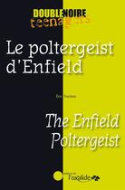 Couverture du livre « Le poltergeist d'Enfield ; the Enfield poltergeist » de Eric Trochon aux éditions Oxalide