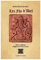 Couverture du livre « Les fils d'Abel » de Michel-Emile Gendron aux éditions Les Editions Lizon Oze