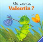 Couverture du livre « Ou Vas-Tu Valentin » de Ulises Wensell aux éditions Ravensburger