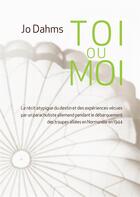 Couverture du livre « Toi ou moi » de Jo Dahms aux éditions Books On Demand