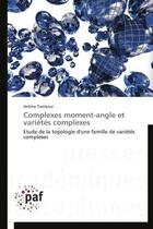 Couverture du livre « Complexes moment-angle et variétés complexes » de Jerome Tambour aux éditions Presses Academiques Francophones