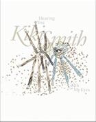 Couverture du livre « Kiki Smith hearing you with my eyes » de Laurence Schmidlin aux éditions Scheidegger