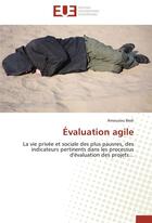 Couverture du livre « Évaluation agile ; la vie privée et sociale des plus pauvres, des indicateurs pertinents dans les processus d'évaluation des projets... » de Amouzou Bedi aux éditions Editions Universitaires Europeennes