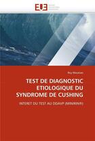 Couverture du livre « Test de diagnostic etiologique du syndrome de cushing » de Moutran-R aux éditions Editions Universitaires Europeennes