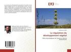 Couverture du livre « La regulation du developpement vegetal - effets physiologiques de l'auxine et role du phytochrome » de Chaffai Radhouane aux éditions Editions Universitaires Europeennes