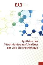 Couverture du livre « Synthese des tetrathiatetraazafulvalenes par voie electrochimique » de Khiat Manel aux éditions Editions Universitaires Europeennes