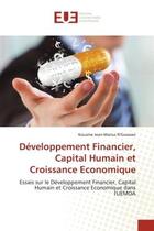 Couverture du livre « Developpement financier, capital humain et croissance economique - essais sur le developpement finan » de N'Guessan K-M. aux éditions Editions Universitaires Europeennes