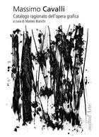 Couverture du livre « Massimo Cavalli, catalogo ragionato dell'opera grafica » de Matteo Bianchi aux éditions Pagine D'arte