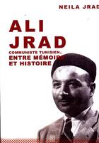 Couverture du livre « Ali jrad communiste tunisien » de Jrad Neila aux éditions Arabesques Editions