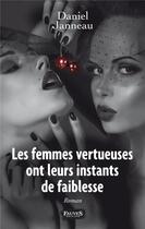Couverture du livre « Les femmes vertueuses ont leurs instants de faiblesse » de Daniel Janneau aux éditions Fauves