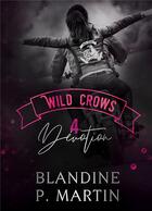Couverture du livre « Wild crows t.4 : dévotion » de Blandine P. Martin aux éditions Bookelis