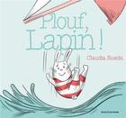 Couverture du livre « Plouf, Lapin ! » de Claudia Rueda aux éditions Bayard Jeunesse