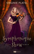 Couverture du livre « Symphonique show » de Virginie Platel aux éditions Reines-beaux