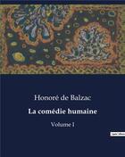 Couverture du livre « La comédie humaine : Volume I » de Honoré De Balzac aux éditions Culturea