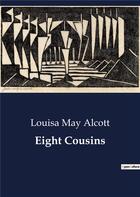 Couverture du livre « Eight Cousins » de Louisa May Alcott aux éditions Culturea