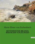 Couverture du livre « RITTMEISTER BRAND; BERTRAM VOGELWEID » de Marie Ebner Von Eschenbach aux éditions Culturea