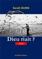 Couverture du livre « DIEU RIAIT ? » de Sarah Oling aux éditions Donjon Editions