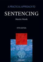Couverture du livre « A Practical Approach to Sentencing » de Wasik Martin aux éditions Oup Oxford