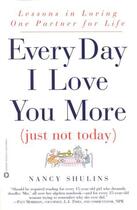 Couverture du livre « Every Day I Love You More (Just Not Today) » de Shulins Nancy aux éditions Grand Central Publishing