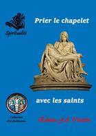 Couverture du livre « Prier le chapelet avec les saints » de Anonyme Collectif aux éditions Lulu