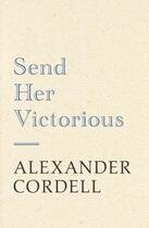 Couverture du livre « Send Her Victorious » de Cordell Alexander aux éditions Hodder And Stoughton Digital