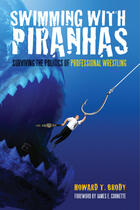 Couverture du livre « Swimming With Piranhas » de Howard Brody et Damian Rogers et Howard T. Brody aux éditions Ecw Press