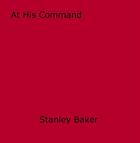 Couverture du livre « At His Command » de Stanley Baker aux éditions Epagine