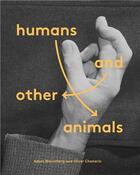 Couverture du livre « Adam broomberg & oliver chanarin humans and other animals » de Broomberg Adam/Chana aux éditions Tate Gallery