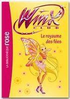 Couverture du livre « Winx Club t.40 ; le royaume des fées » de Sophie Marvaud aux éditions Hachette Jeunesse