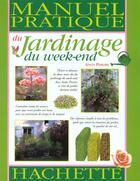 Couverture du livre « Manuel Pratique Du Jardinage Du Week End » de Anita Péreire aux éditions Hachette Pratique