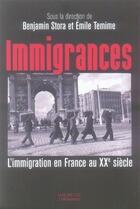 Couverture du livre « Immigrances ; l'immigration en France au XX siècle » de Emile Temime et Benjamin Stora aux éditions Fayard/hachette Litterature