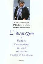 Couverture du livre « L'insurgee. histoire d'un proviseur qui veut reconcilier l'ecole et les eleves » de Pierrelee M-D. aux éditions Seuil