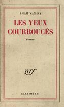 Couverture du livre « Les yeux courrouces » de Pham Van Ky aux éditions Gallimard