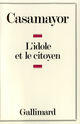 Couverture du livre « L'idole et le citoyen » de Casamayor aux éditions Gallimard (patrimoine Numerise)