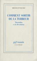 Couverture du livre « Comment sortir de la terreur ; Thermidor et la Révolution » de Bronislaw Baczko aux éditions Gallimard