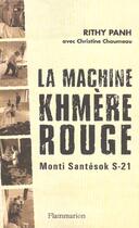 Couverture du livre « Machine khmere rouge (la) - monti santesok s-21 » de Rithy Panh aux éditions Flammarion