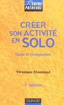 Couverture du livre « Creer Son Activite En Solo ; Guide De L'Independant » de Veronique Chambaud aux éditions Dunod