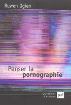 Couverture du livre « Penser la pornographie » de Ruwen Ogien aux éditions Puf